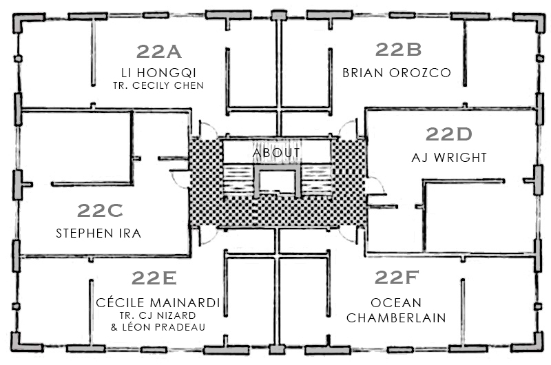 APARTMENT POETRY 22A LI HONGQI 22B BRIAN OROZCO 22C STEPHEN IRA 22D AJ WRIGHT 22E CÉCILE MAINARDI 22F OCEAN CHAMBERLAIN